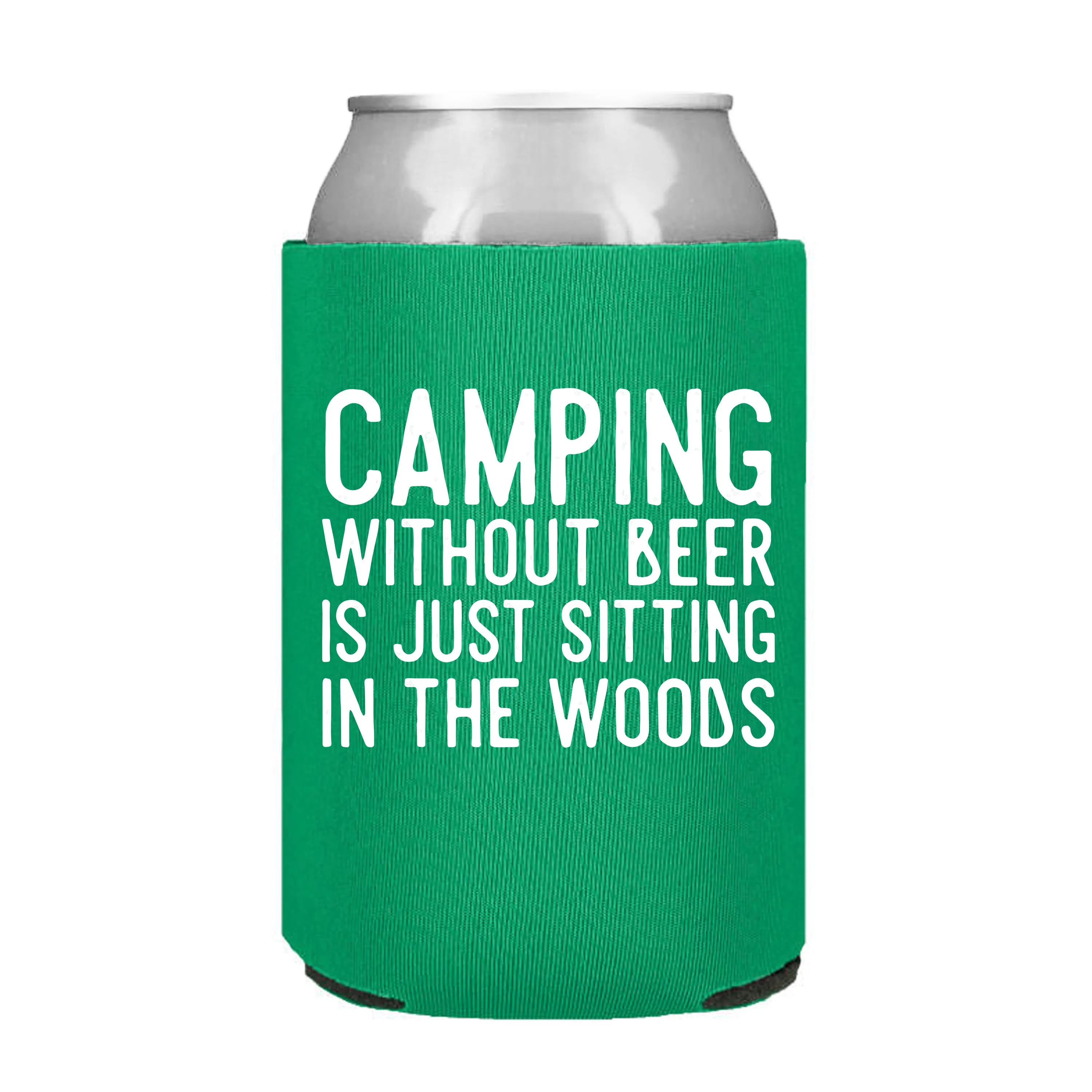 Camping Without Beer is Just Sitting in the Woods Can Cooler