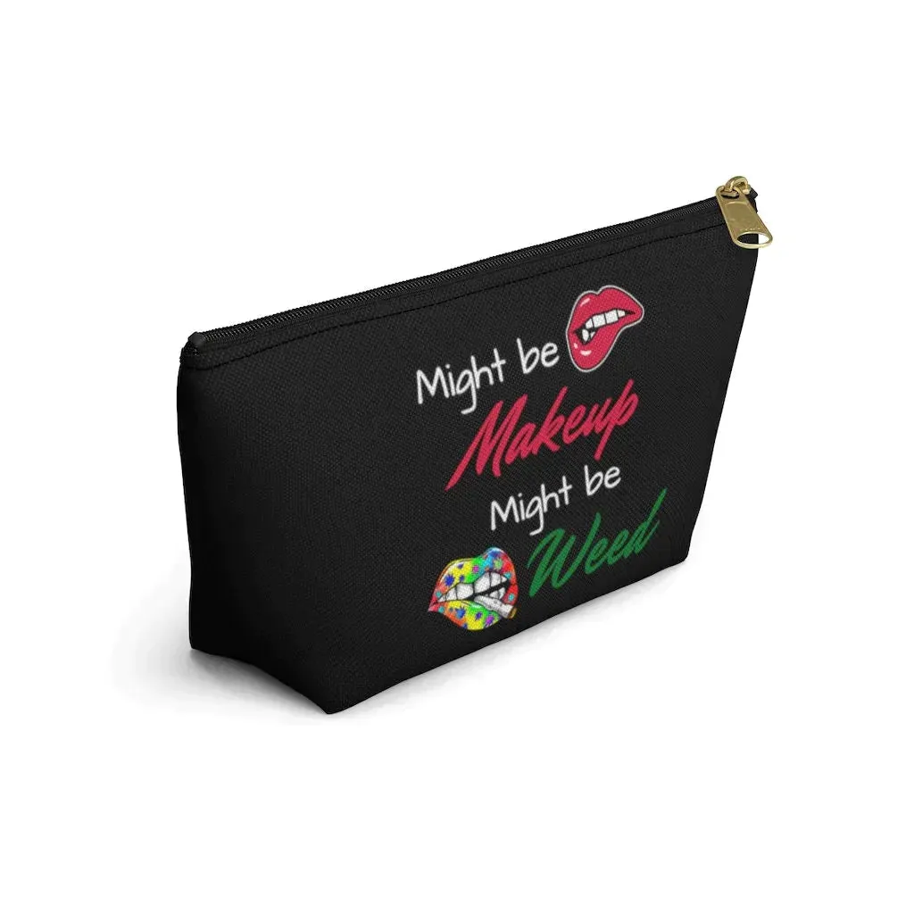 Might Be Makeup, Might Be Weed Funny Cosmetic Bag