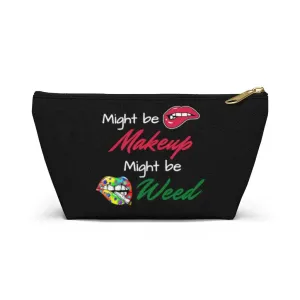 Might Be Makeup, Might Be Weed Funny Cosmetic Bag