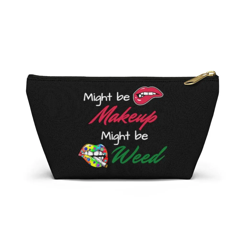 Might Be Makeup, Might Be Weed Funny Cosmetic Bag