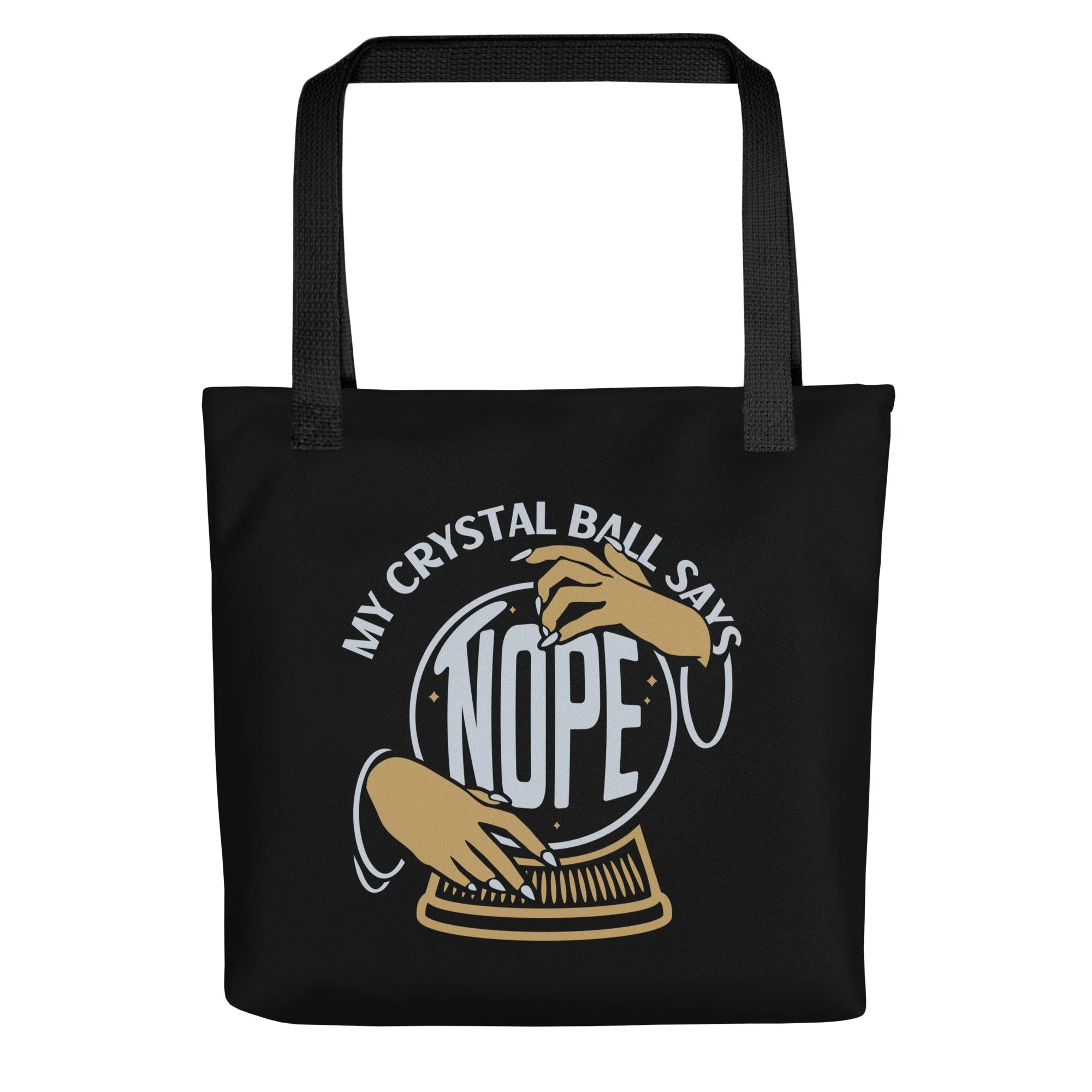 My Crystal Ball Says Nope Tote Bag